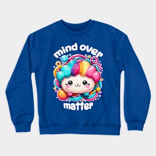 Kawaii Mind Over Matter Crewneck Sweatshirt